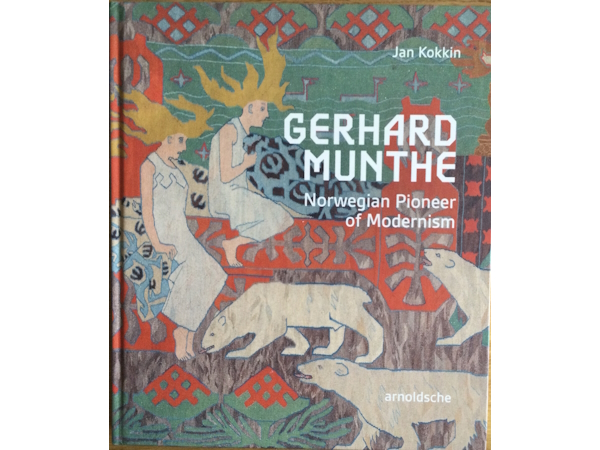 Gerhard Munthe - Norwegian Pioneer of Modernism (book cover)
