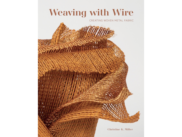Weaving with Wire by Christine K. Miller (book cover)